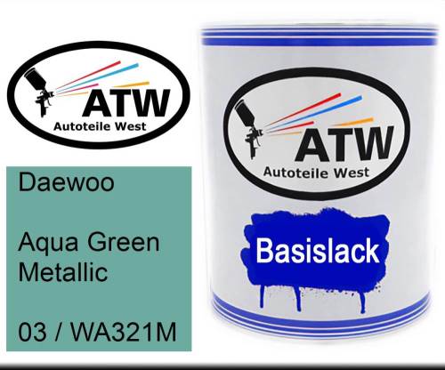 Daewoo, Aqua Green Metallic, 03 / WA321M: 1L Lackdose, von ATW Autoteile West.